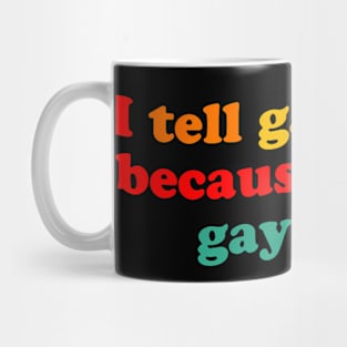 I Tell Gay Jokes  A Gay Joke  Gay LGBT Mug